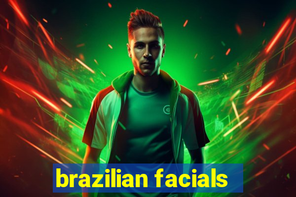 brazilian facials